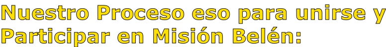 Nuestro Proceso eso para unirse y Participar en Misión Belén: